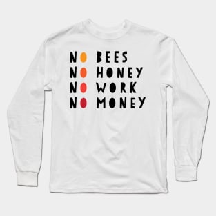 No Bees No Honey No Work No Money Long Sleeve T-Shirt